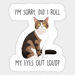 Sorry did I roll my eyes out loud Funny Quote Hilarious Sayings Humor Sticker